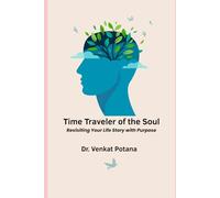 Time Traveler of the Soul: Revisiting Your Life Story with Purpose (Biblical Psychology)