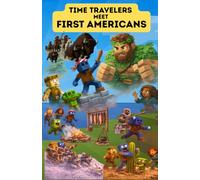 Time Travelers Meet First Americans: Historical Fiction Chapter & Picture Book for Elementary & Homeschool Kids 8-12 - Explore Plains, Woodlands, ... Cultures (Time Travelers meet History)