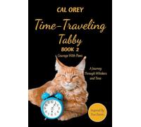 TIME-TRAVELING TABBY: A JOURNEY THROUGH WHISKERS AND TIME