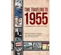 Time Traveling to 1955: Celebrating a Special Year