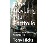 Time Traveling Your Portfolio: Dividends That Would've Made You Rich