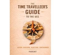Time Traveller's guide to the history of the UCC: PARENT