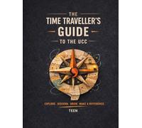 Time Traveller's Guide to the History of the UCC: Teen