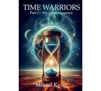 Time warriors: Part I The cosmic conspiracy: 1