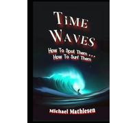 Time Waves: How to Spot Them . . . How to Surf Them