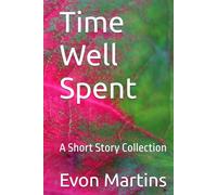 Time Well Spent: A Short Story Collection