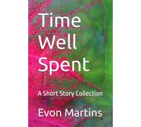 Time Well Spent: A Short Story Collection