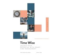 Time Wise: Unlock Your Potential with Smart Time Management