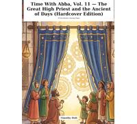 Time With Abba, Vol. 11 - The Great High Priest and the Ancient of Days (Hardcover Edition): 30 Devotional Coloring Pages for November