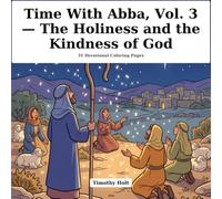 Time With Abba, Vol. 3 - The Holiness and the Kindness of God: 31 Devotional Coloring Pages for March