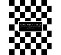 Time With Jesus: A Journal for Honest Prayer, Scripture, and Real-Life Faith (B&W Edition)