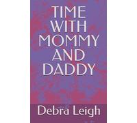 TIME WITH MOMMY AND DADDY