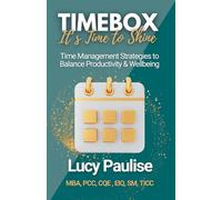 Timebox, It's Time to Shine: Time Management Strategies to Balance Productivity and Wellbeing (Corporate Therapy)