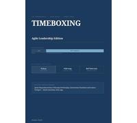 Timeboxing - Agile Leadership Edition: Persönliches Zeitmanagement und Sprint-Rhythmus für Führungskräfte, Scrum Master und Product Owner