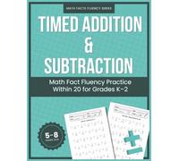 Timed Addition & Subtraction: Math Fact Fluency Practice Within 20 for Grades K-2 (Math Facts Fluency Series)