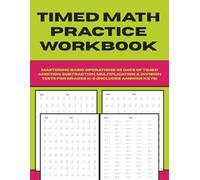 Timed Math Practice Workbook: Mastering Basic Operations - 50 Days of Timed Addition, Subtraction, Multiplication & Division Tests for Grades K-5 (Includes Answer Keys)