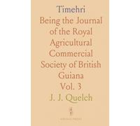 Timehri: Being the Journal of the Royal Agricultural Commercial Society of British Guiana