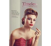 Timeless: a century of iconic looks : recreate the classic make-up and hair styles from 100 years of beauty