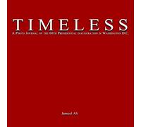 TIMELESS: A Photo Journal of the 60th Presidential Inauguration in Washington D.C.