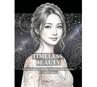 Timeless Beauty: A Grayscale Coloring Journey of Elegance & Dark Fantasy: 50 Highly Detailed Portraits and Magical Scenes for Adults (Shizuku's Grayscale Coloring Journey)