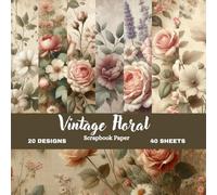 Timeless Blooms Vintage Scrapbook Collection: Antique Floral Paper Designs | Roses, Wildflowers & Botanical Textures | 8.5 × 8.5 Creative Scrapbook ... Tones | Matte Finish (Nature Scrapbook paper)