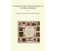 Timeless Craft: The Evolution of Furniture Design (Classic Bundles)
