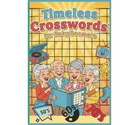 Timeless Crosswords for Baby Boomers: Reliving Classic Moments: Packed with Baby Boomer themed crosswords that celebrate the past. A fun 6 x 9 puzzle ... nostalgic challenges. (All Things Seniors)
