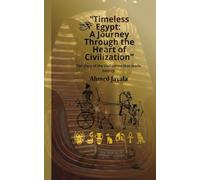 "Timeless Egypt: A Journey Through the Heart of Civilization": "مصر الخالدة: رحلة عبر قلب الحضارة"