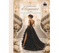 Timeless Elegance: An Adult Fashion Coloring Book Featuring Elegant Gowns, Luxurious Settings & Sophisticated Style