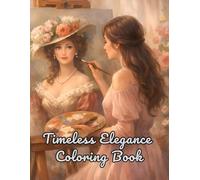 Timeless Elegance Coloring Book: Relaxing Elegant Portraits for Calm, Focus, and Stress Relief