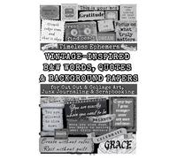 Timeless Ephemera: Vintage-Inspired Black & White Words, Quotes & Background Papers: for Cut Out & Collage Art, Junk Journaling & Scrapbooking