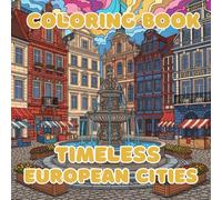 Timeless European Cities: A Vintage Adult Coloring Book of Historic Streets and Classic Architecture (Vintage Muses Collection : Timeless Eras, Classic Style, and Retro Elegance to Color)