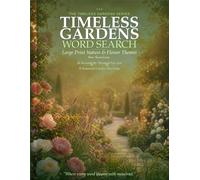 Timeless Gardens Word Search: Large Print Nature & Flower Themes for Seniors (Timeless Nature Word Search Collection)