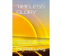 TIMELESS GLORY: FOR A REASON _ IN A SEASON _ WITHIN A LIFETIME