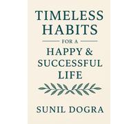 Timeless Habits for a Happy & Successful Life: 20 Daily Practices to Transform Your Life