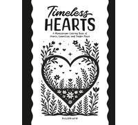 Timeless Hearts: A Monochrome Coloring Book of Hearts, Connection, and Tender Pause: One-Color Monochrome Designs for Adults & Teens (Monochrome Mindfulness)
