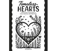 Timeless Hearts: A Monochrome Coloring Book of Hearts, Connection, and Tender Pause: One-Color Monochrome Designs for Adults & Teens (Monochrome Mindfulness)