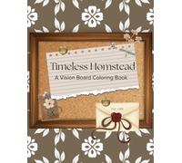 Timeless Homestead: A Vision Board Coloring Book