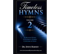 Timeless Hymns Volume 2: The Stories Behind the Hymns