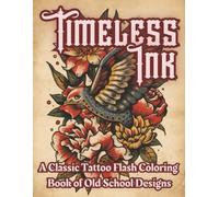 Timeless Ink: A Classic Tattoo Flash Coloring Book of Old School Designs | Bold Line Art of Skulls, Swallows, Anchors & Roses for Relaxation, Creativity & Stress Relief (Boutique Aesthetic Coloring)