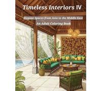 Timeless Interiors Ⅳ: Elegant Spaces from Asia to the Middle East -An Adult Coloring Book