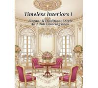 Timeless Interiors I: Elegant & Traditional Style - An Adult Coloring Book