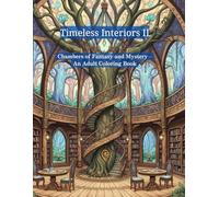 Timeless Interiors II: hambers of Fantasy and Mystery - An Adult Coloring Book