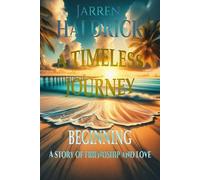 TIMELESS JOURNEY BEGINNING A Story of Friendship and Love: 2 (THE GUARDIAN OF SECRETS)