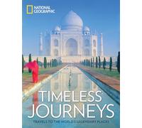 Timeless Journeys (National Geographic) [Idioma Inglés]: Travels to the World's Legendary Places