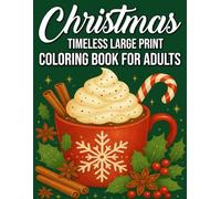 Timeless Large Print Christmas Coloring Book for Adults: Classic Holiday Scenes, Cozy Farmhouse Designs, and Elegant Winter Illustrations for Stress Relief