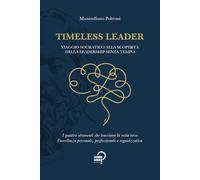 TIMELESS LEADER: Viaggio socratico alla scoperta della leadership senza tempo