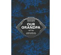 Timeless Legends - The Life Story of Our Grandpa: A Guided Journal and Memory Keepsake Book