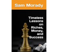 Timeless Lessons on Riches, Money, and Success