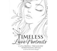 Timeless Love Portraits Coloring Treasury - Hardcover Edition: 100 Best Romantic, Self-Love & Gentle Affirmation Portraits A Premium Valentine ... A Minimalist Adult Coloring Series)